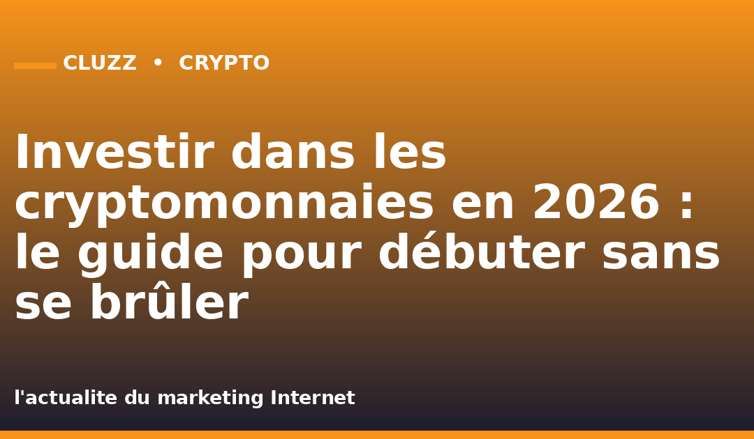 Investir dans les cryptomonnaies en 2026 : le guide pour débuter sans se brûler
