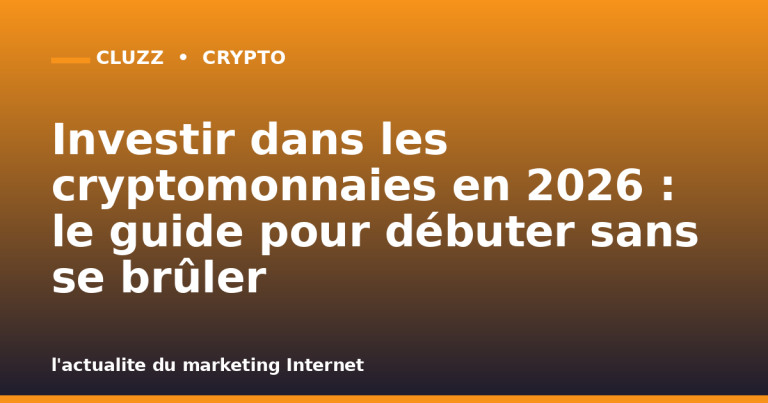 Investir dans les cryptomonnaies en 2026 : le guide pour débuter sans se brûler