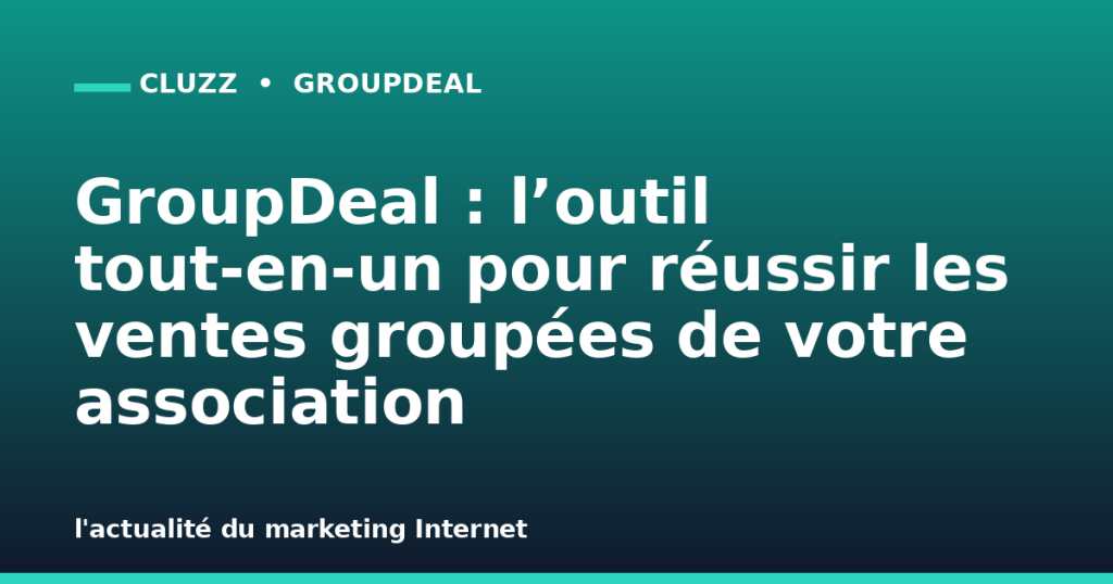 GroupDeal : l’outil tout-en-un pour réussir les ventes groupées de votre association