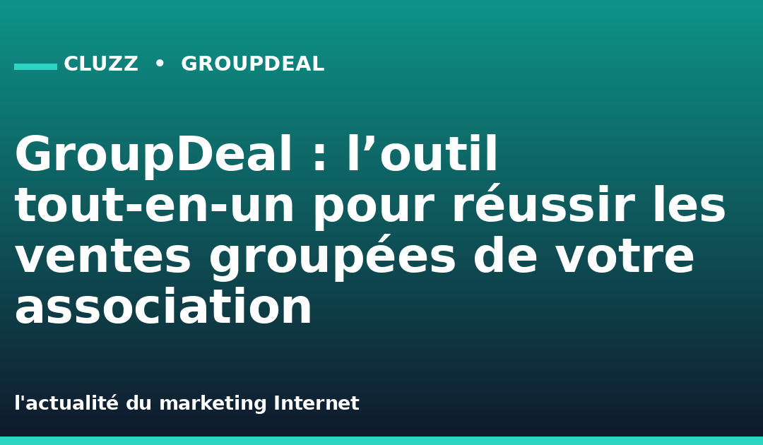 GroupDeal : l&rsquo;outil tout-en-un pour réussir les ventes groupées de votre association