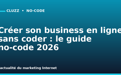 Créer son business en ligne sans coder : le guide no-code 2026
