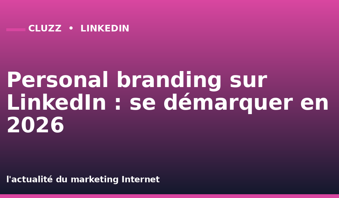 Personal branding sur LinkedIn : se démarquer en 2026