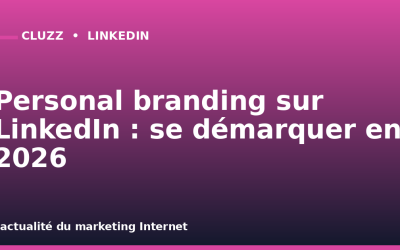 Personal branding sur LinkedIn : se démarquer en 2026