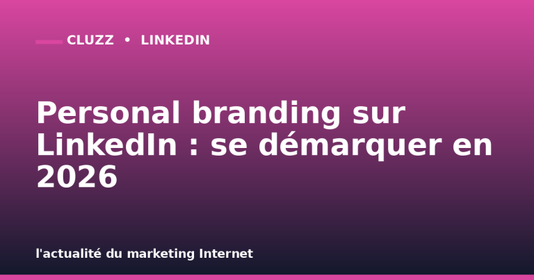 Personal branding sur LinkedIn : se démarquer en 2026