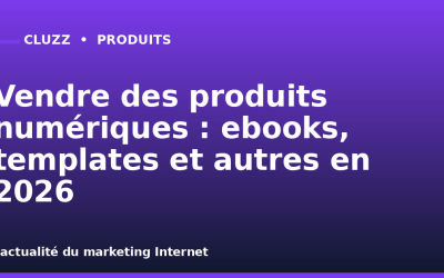 Vendre des produits numériques : ebooks, templates et autres en 2026