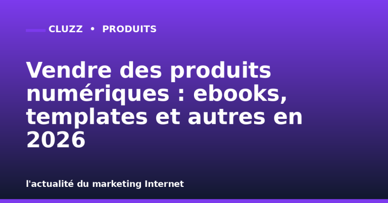 Vendre des produits numériques : ebooks, templates et autres en 2026