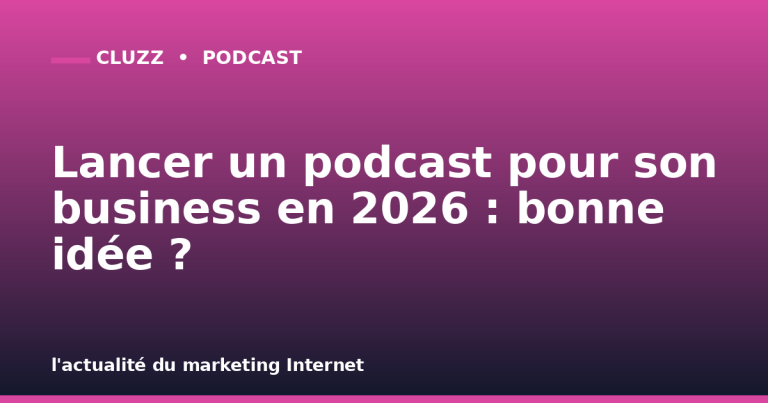 Lancer un podcast pour son business en 2026 : bonne idée ?
