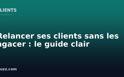 Relancer ses clients sans les agacer : le guide clair