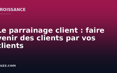 Le parrainage client : faire venir des clients par vos clients