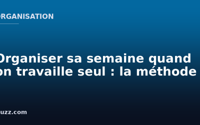 Organiser sa semaine quand on travaille seul : la méthode