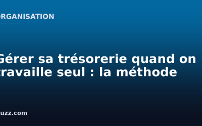 Gérer sa trésorerie quand on travaille seul : la méthode