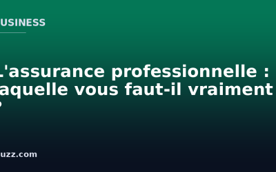 L&rsquo;assurance professionnelle : laquelle vous faut-il vraiment ?