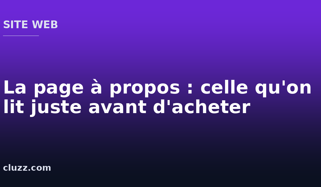 La page à propos : celle qu&rsquo;on lit juste avant d&rsquo;acheter