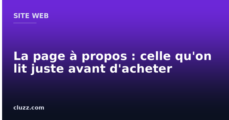 La page à propos : celle qu'on lit juste avant d'acheter