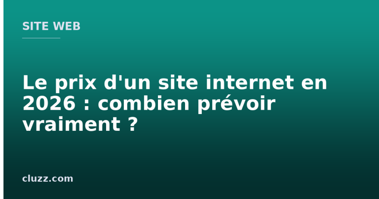 Le prix d'un site internet en 2026 : combien prévoir vraiment ?