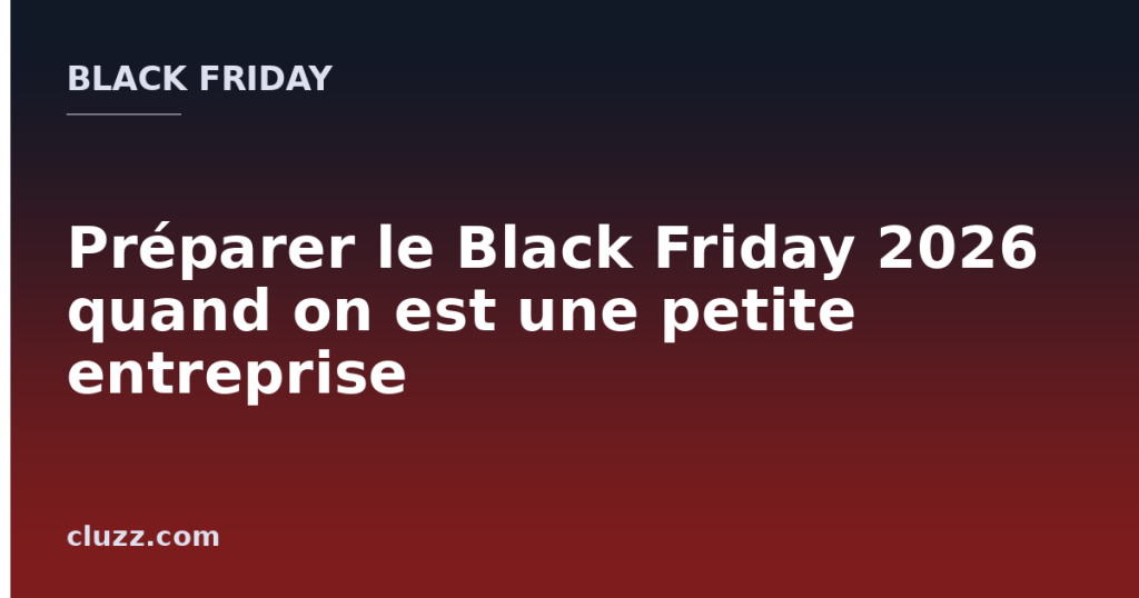 Préparer le Black Friday 2026 quand on est une petite entreprise